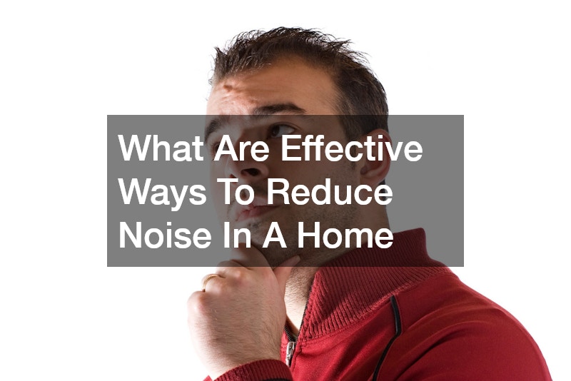 What Are Effective Ways To Reduce Noise In A Home