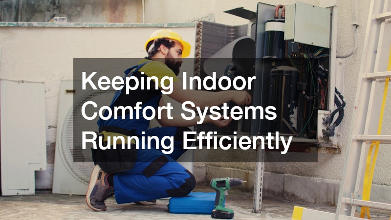 Keeping Indoor Comfort Systems Running Efficiently