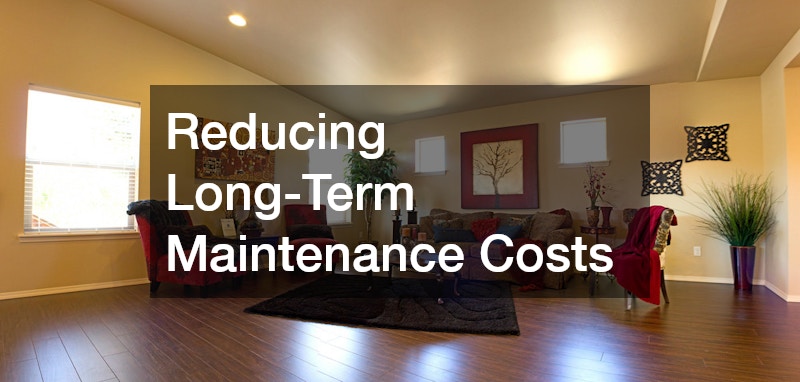 Reducing Long-Term Maintenance Costs