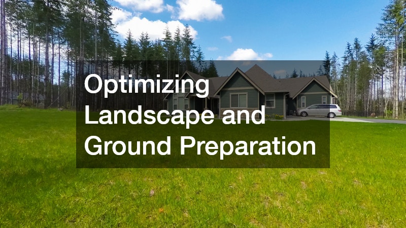 Optimizing Landscape and Ground Preparation