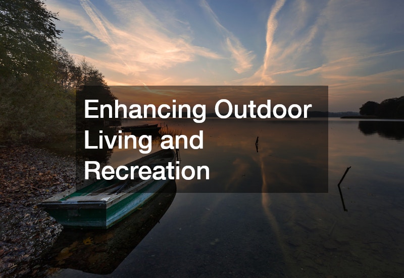 Enhancing Outdoor Living and Recreation
