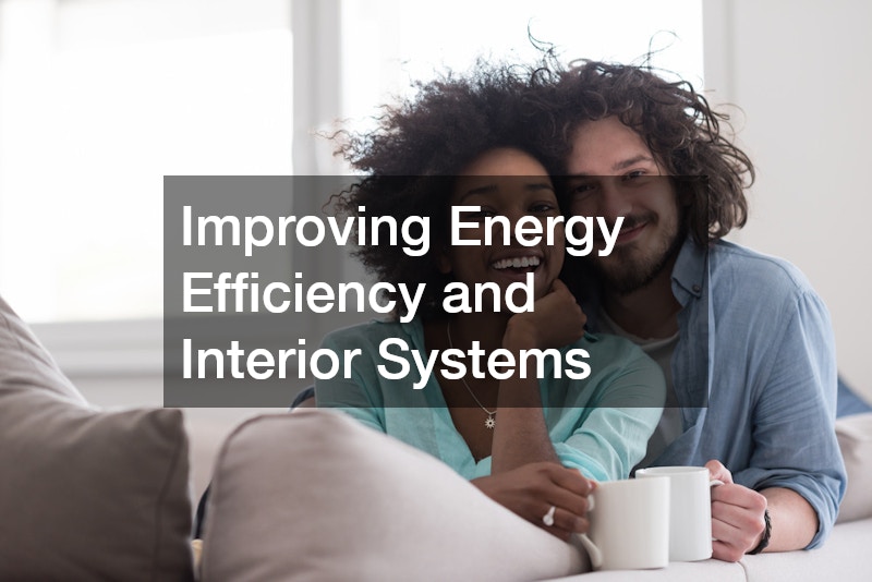 Improving Energy Efficiency and Interior Systems