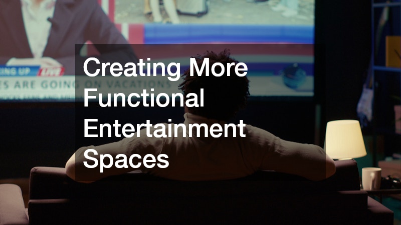 Creating More Functional Entertainment Spaces