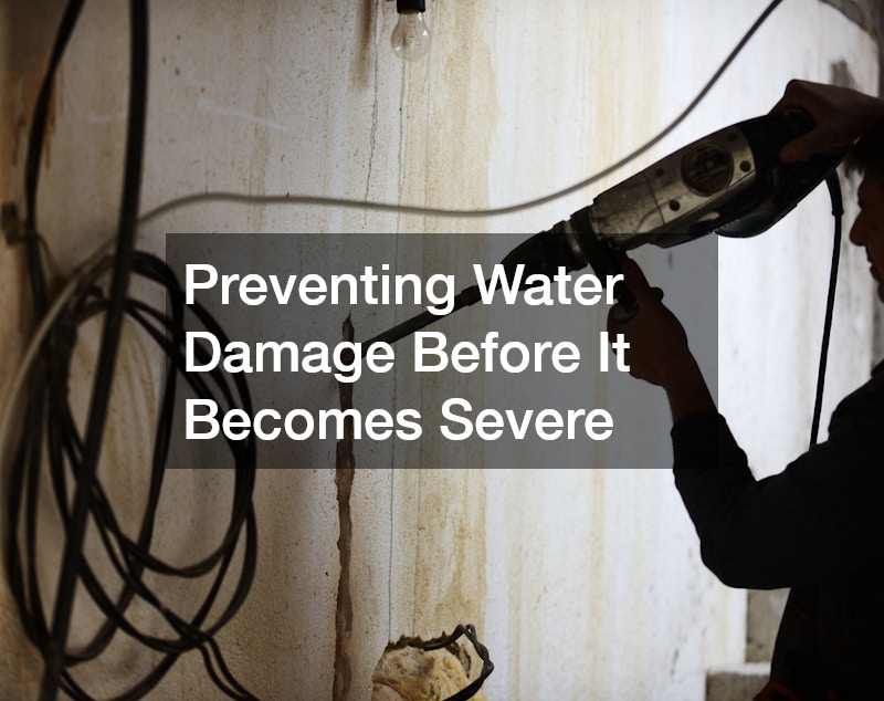 Preventing Water Damage Before It Becomes Severe