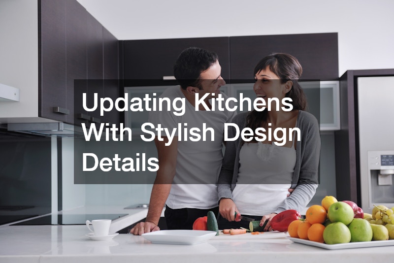 Updating Kitchens With Stylish Design Details
