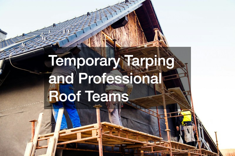 Temporary Tarping and Professional Roof Teams