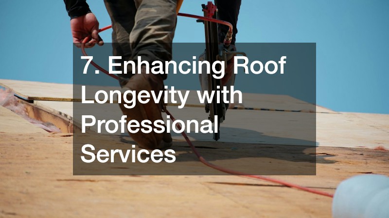 7. Enhancing Roof Longevity with Professional Services