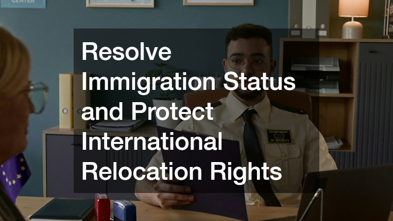 Resolve Immigration Status and Protect International Relocation Rights