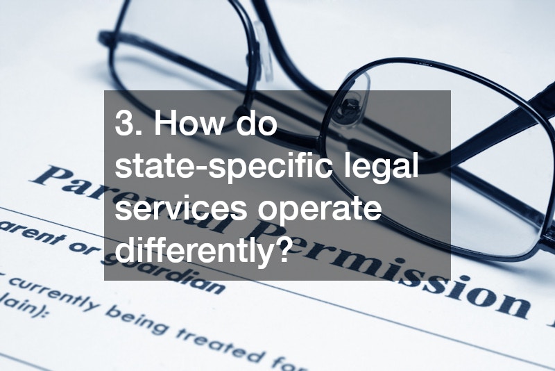 3. How do state-specific legal services operate differently?