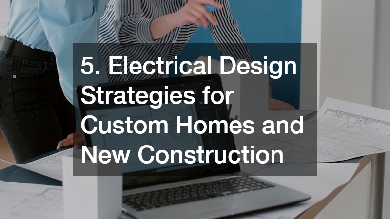 5. Electrical Design Strategies for Custom Homes and New Construction