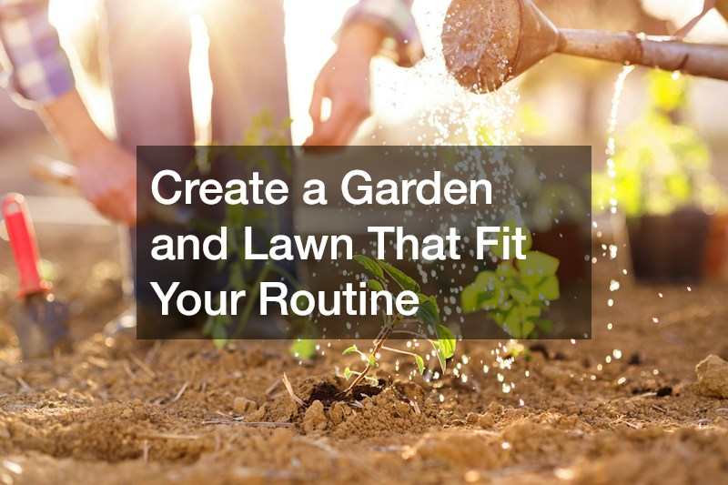 Create a Garden and Lawn That Fit Your Routine