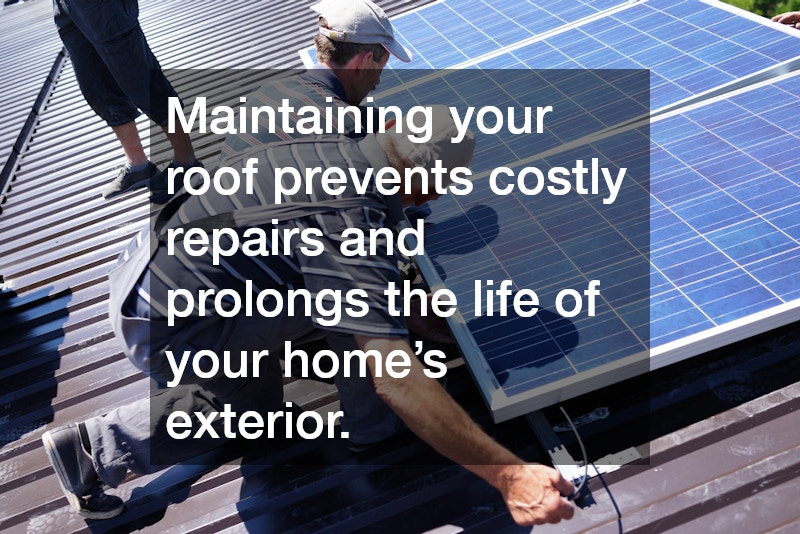 Maintaining your roof prevents costly repairs and prolongs the life of your home’s exterior.