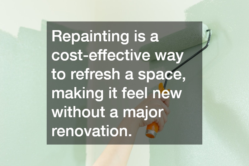 Repainting is a cost-effective way to refresh a space, making it feel new without a major renovation.