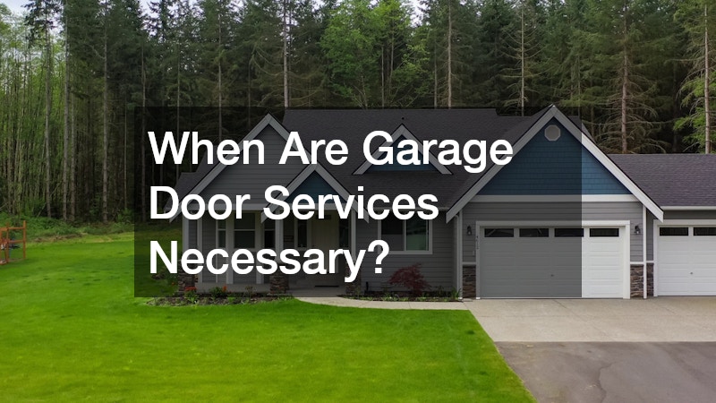 When Are Garage Door Services Necessary?