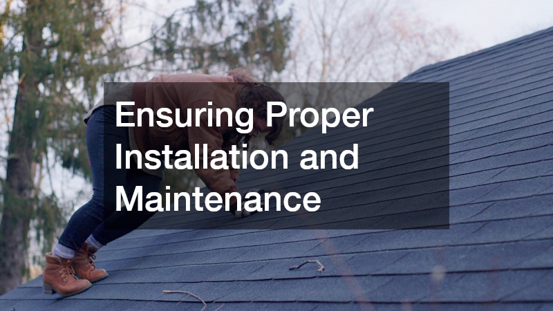 Ensuring Proper Installation and Maintenance