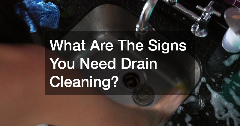 What Are The Signs You Need Drain Cleaning?