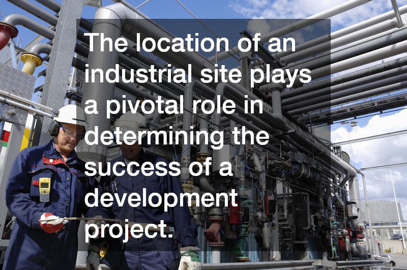 The location of an industrial site plays a pivotal role in determining the success of a development project. 