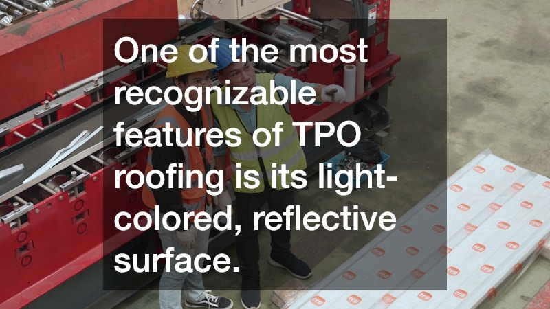 One of the most recognizable features of TPO roofing is its light-colored, reflective surface.