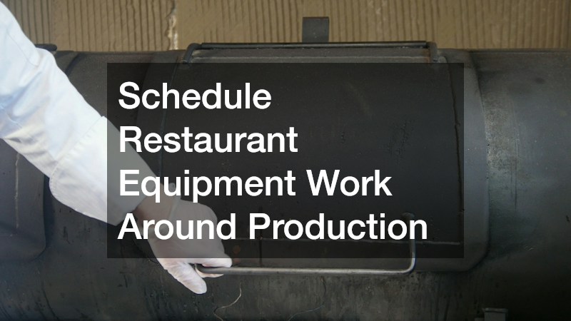 Schedule Restaurant Equipment Work Around Production