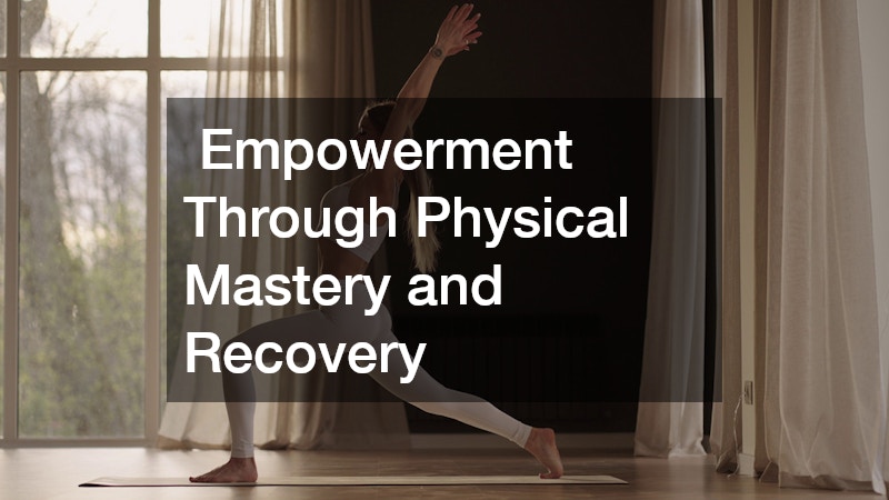  Empowerment Through Physical Mastery and Recovery
