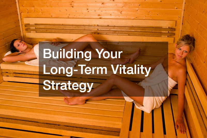 Building Your Long-Term Vitality Strategy