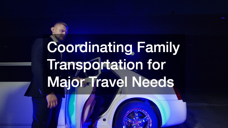 Coordinating Family Transportation for Major Travel Needs
