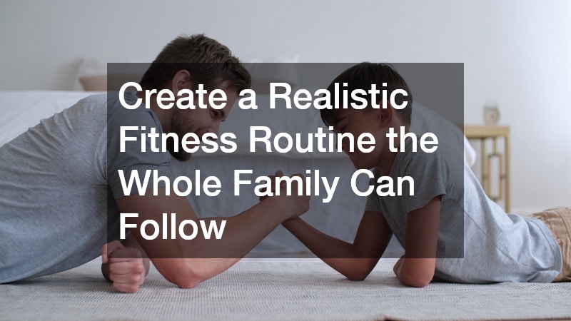 Create a Realistic Fitness Routine the Whole Family Can Follow