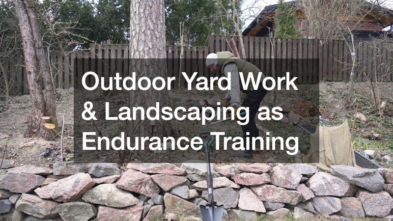 Outdoor Yard Work & Landscaping as Endurance Training
