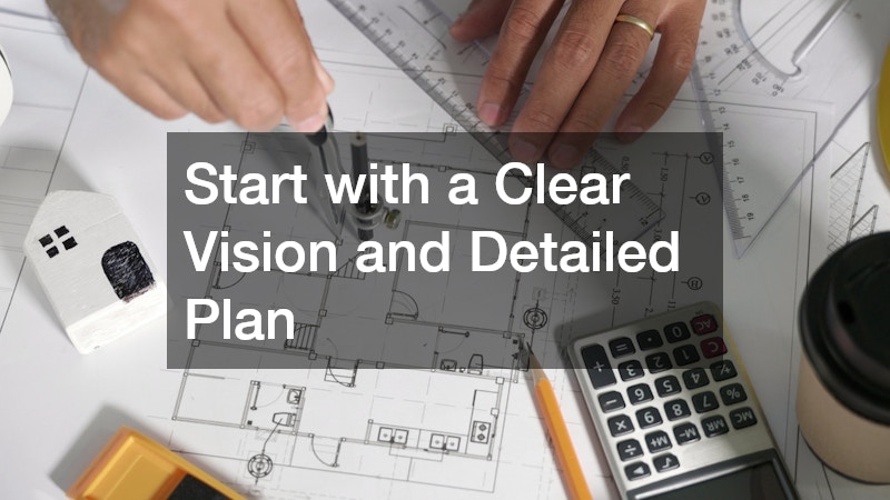 Start with a Clear Vision and Detailed Plan