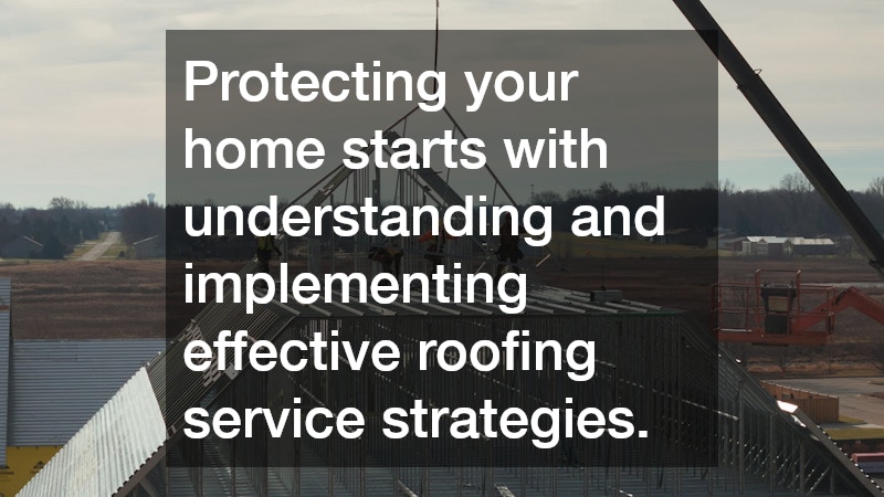 Protecting your home starts with understanding and implementing effective roofing service strategies.