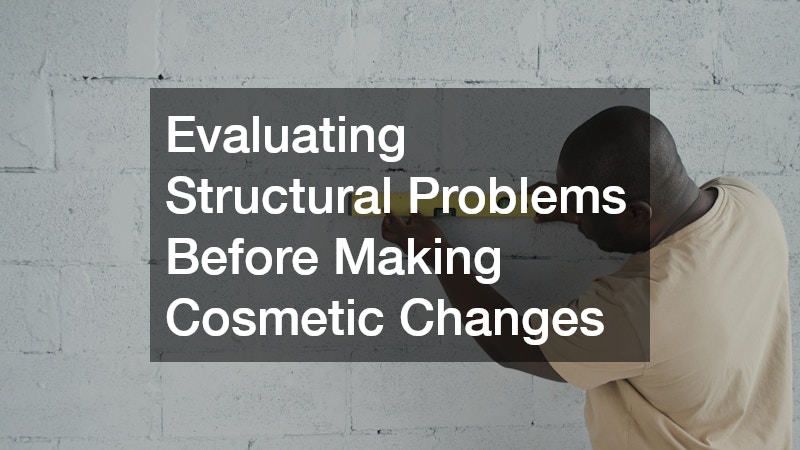 Evaluating Structural Problems Before Making Cosmetic Changes