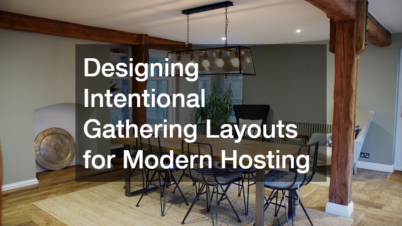 Designing Intentional Gathering Layouts for Modern Hosting