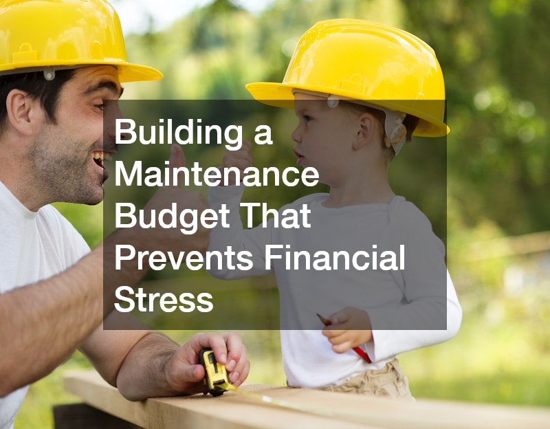 Building a Maintenance Budget That Prevents Financial Stress