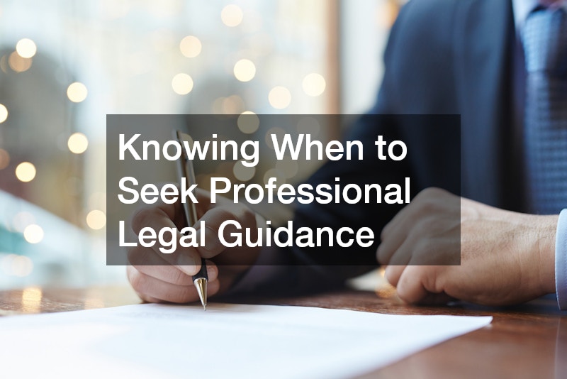 Knowing When to Seek Professional Legal Guidance