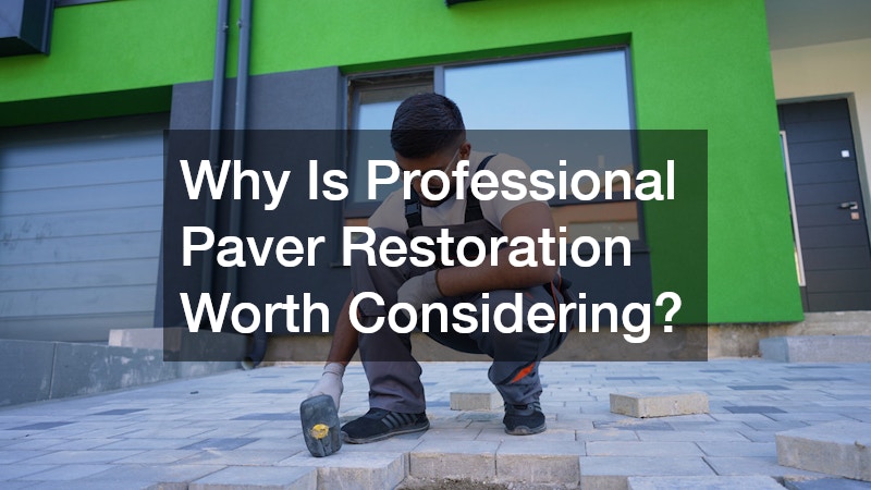 Why Is Professional Paver Restoration Worth Considering?