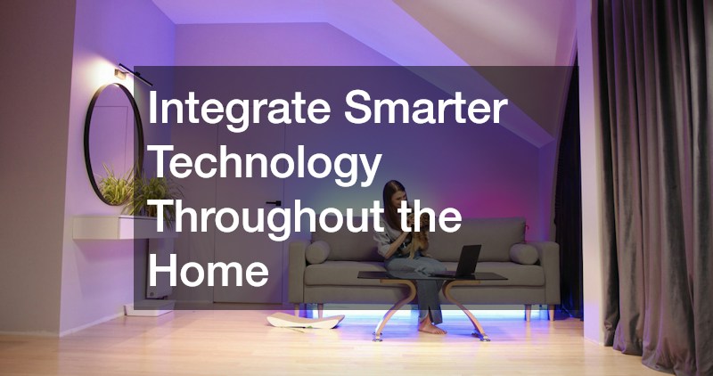Integrate Smarter Technology Throughout the Home