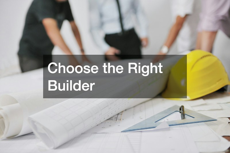Choose the Right Builder