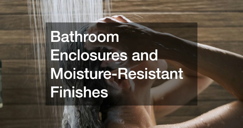 Bathroom Enclosures and Moisture-Resistant Finishes