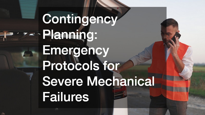 Contingency Planning: Emergency Protocols for Severe Mechanical Failures