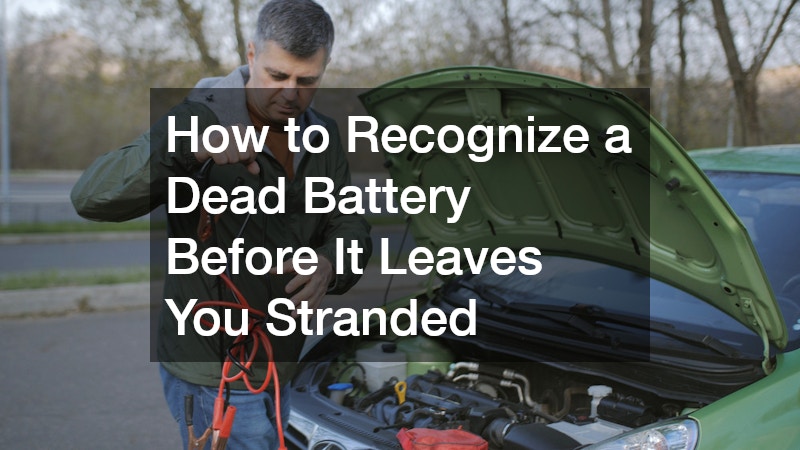 How to Recognize a Dead Battery Before It Leaves You Stranded