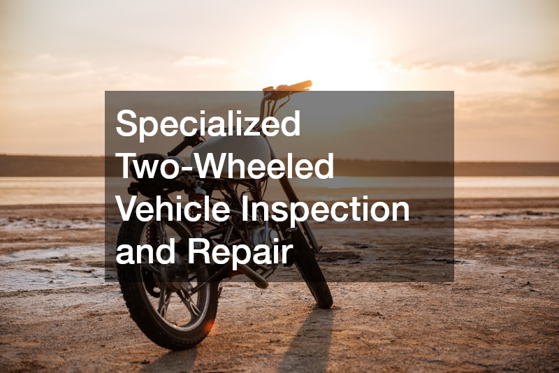 Specialized Two-Wheeled Vehicle Inspection and Repair