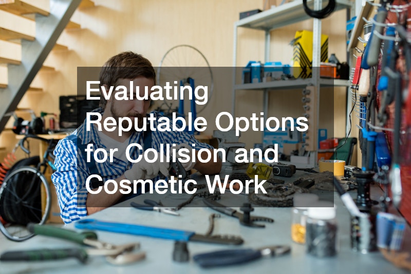 Evaluating Reputable Options for Collision and Cosmetic Work