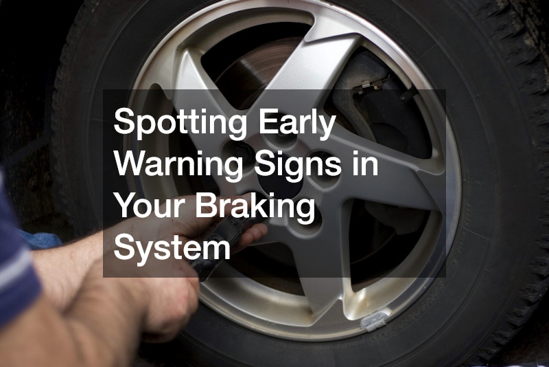Spotting Early Warning Signs in Your Braking System