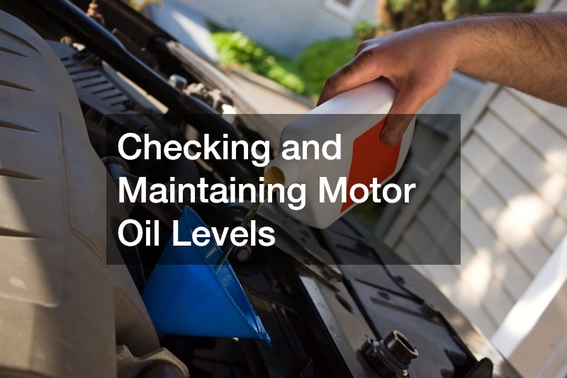 Checking and Maintaining Motor Oil Levels