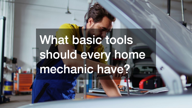 What basic tools should every home mechanic have?