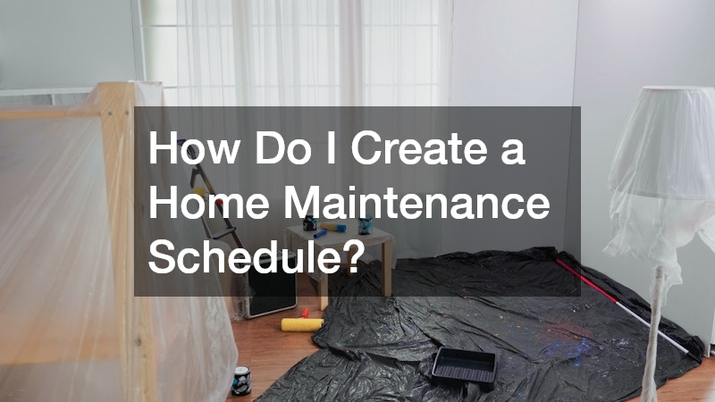 How Do I Create a Home Maintenance Schedule?