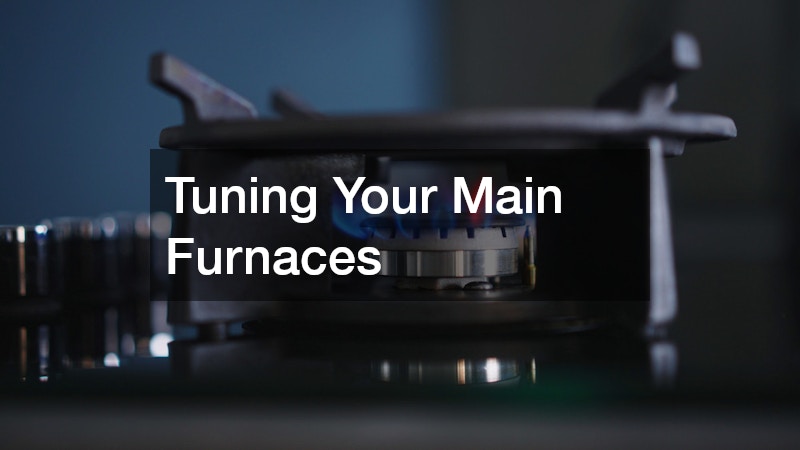 Tuning Your Main Furnaces