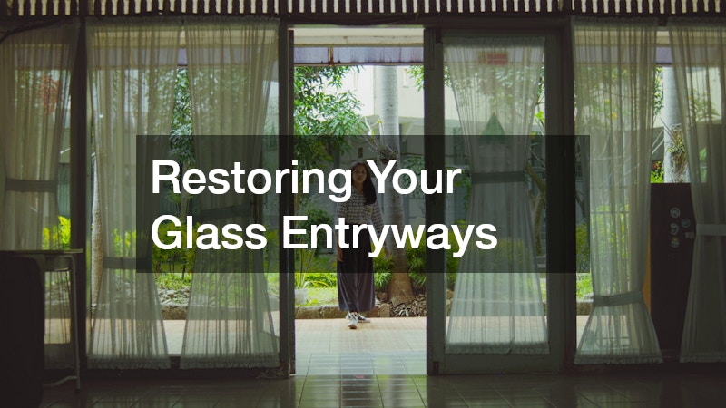 Restoring Your Glass Entryways