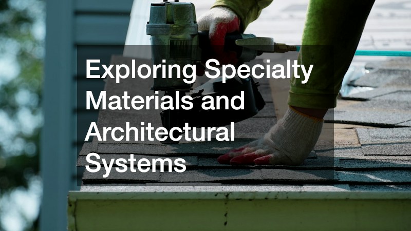 Exploring Specialty Materials and Architectural Systems