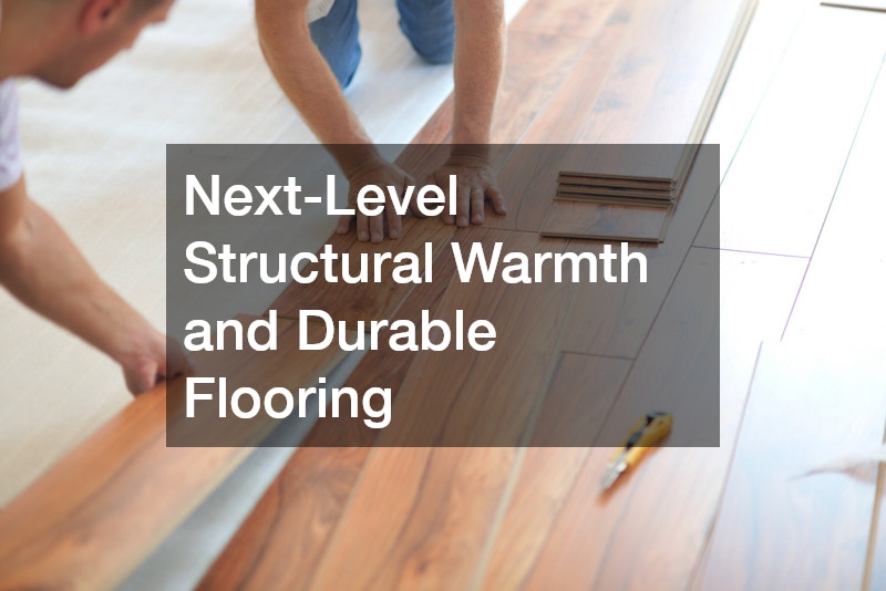 Next-Level Structural Warmth and Durable Flooring